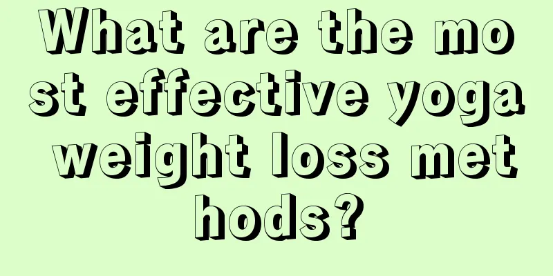 What are the most effective yoga weight loss methods?