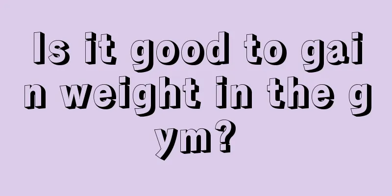 Is it good to gain weight in the gym?