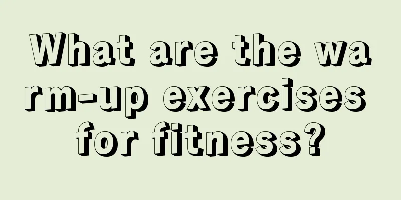 What are the warm-up exercises for fitness?