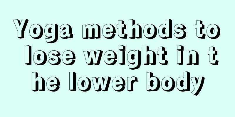 Yoga methods to lose weight in the lower body