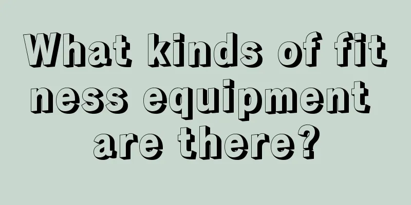 What kinds of fitness equipment are there?
