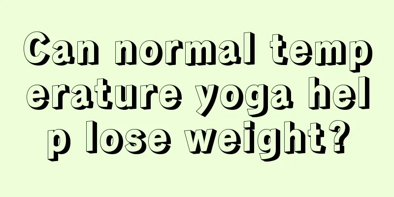 Can normal temperature yoga help lose weight?