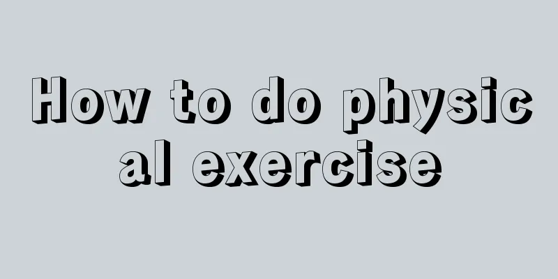 How to do physical exercise