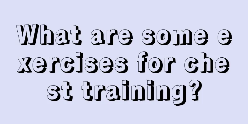 What are some exercises for chest training?