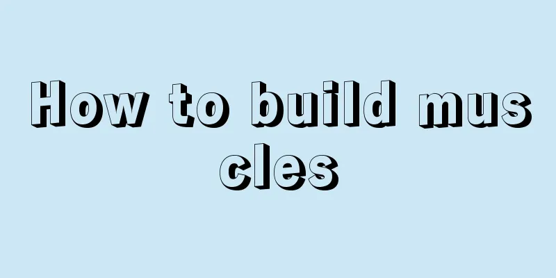 How to build muscles