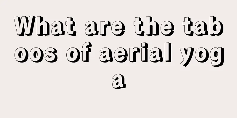 What are the taboos of aerial yoga
