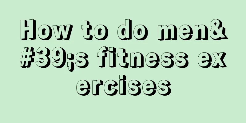 How to do men's fitness exercises