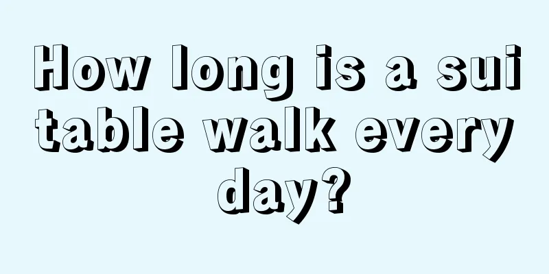How long is a suitable walk every day?