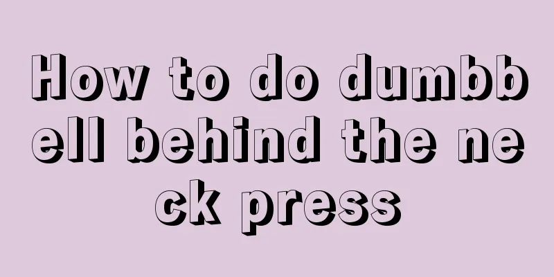 How to do dumbbell behind the neck press