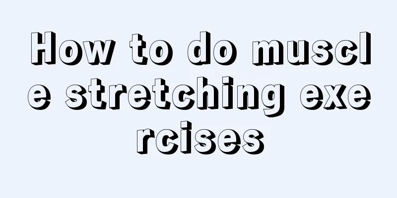How to do muscle stretching exercises