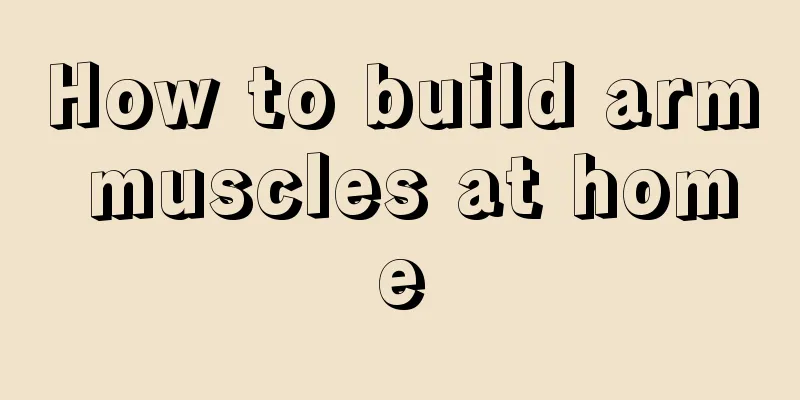 How to build arm muscles at home