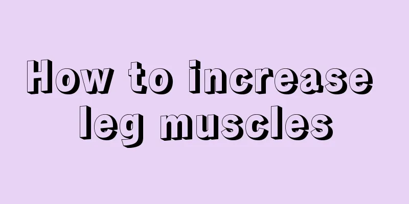 How to increase leg muscles