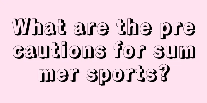 What are the precautions for summer sports?