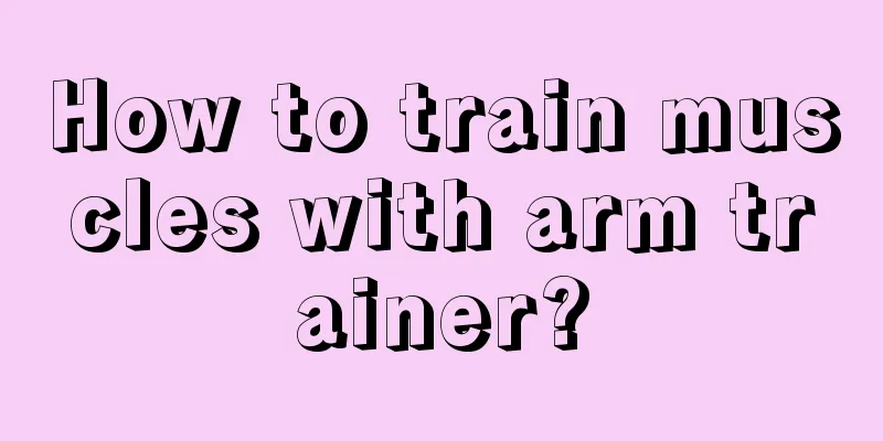 How to train muscles with arm trainer?