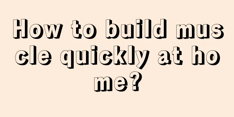 How to build muscle quickly at home?