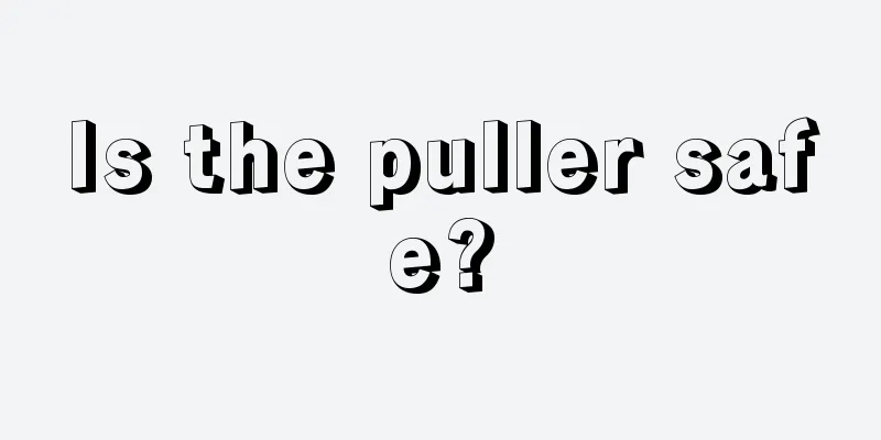 Is the puller safe?