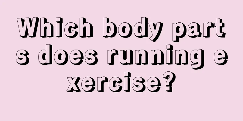Which body parts does running exercise?