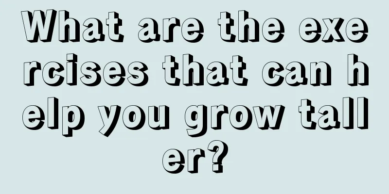 What are the exercises that can help you grow taller?