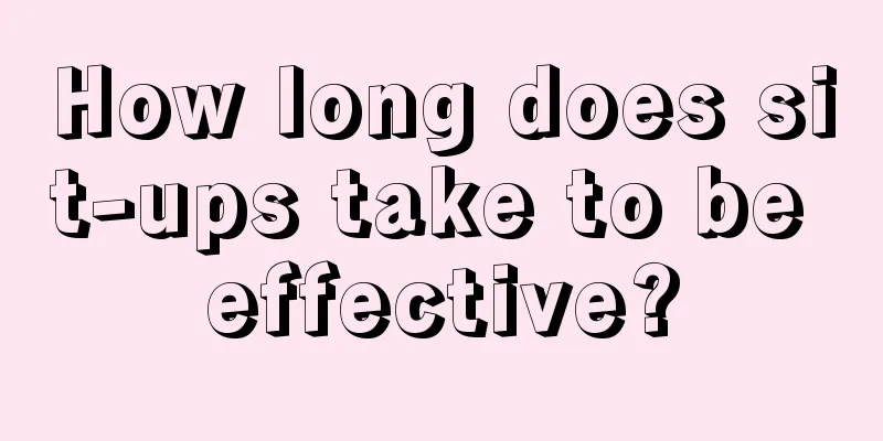 How long does sit-ups take to be effective?