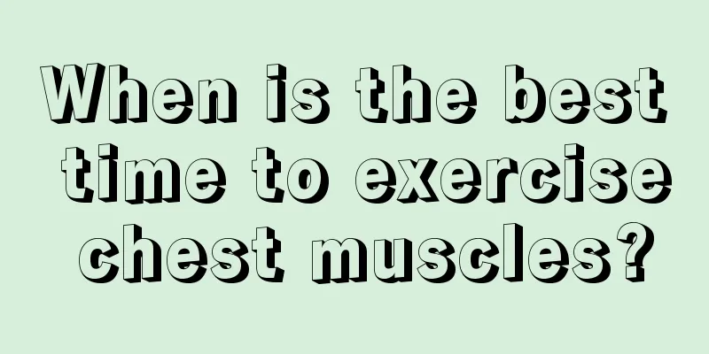 When is the best time to exercise chest muscles?