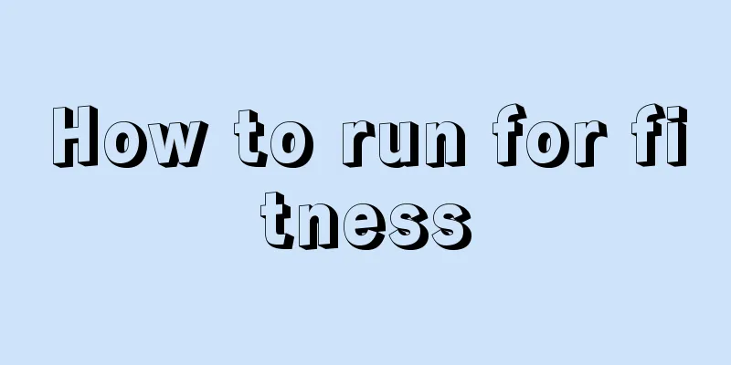 How to run for fitness