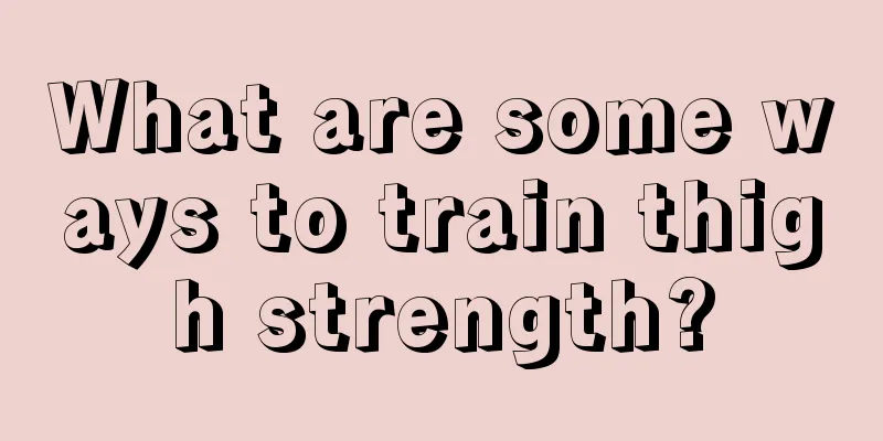 What are some ways to train thigh strength?