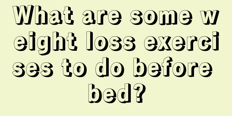 What are some weight loss exercises to do before bed?