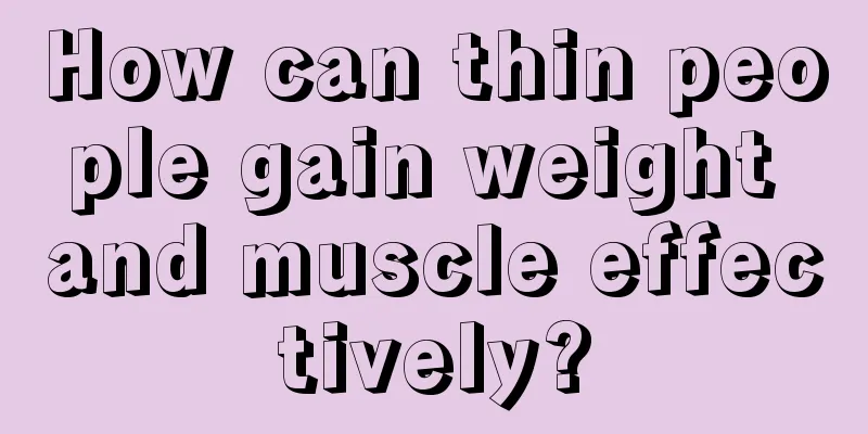 How can thin people gain weight and muscle effectively?