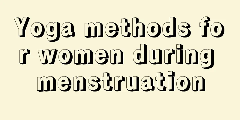Yoga methods for women during menstruation