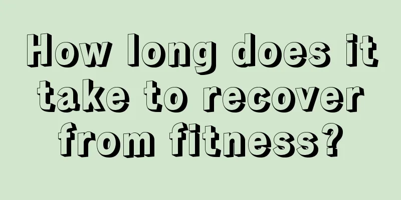 How long does it take to recover from fitness?