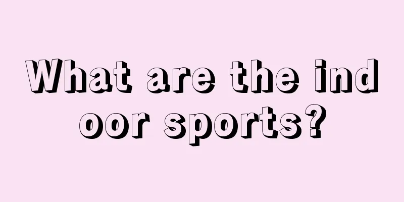 What are the indoor sports?