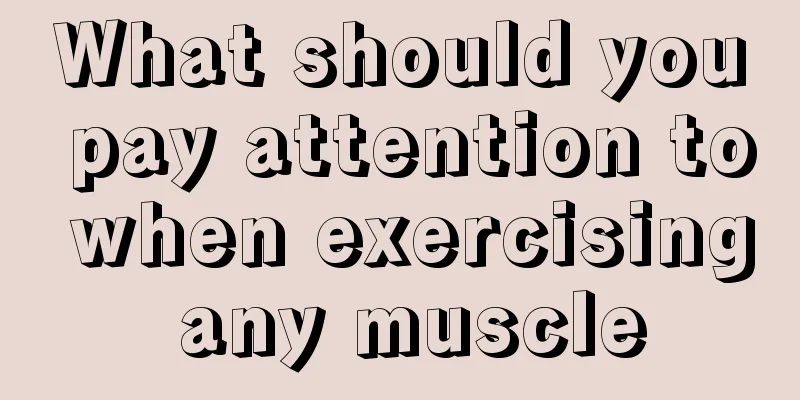 What should you pay attention to when exercising any muscle