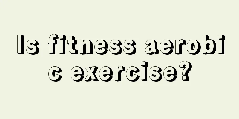 Is fitness aerobic exercise?