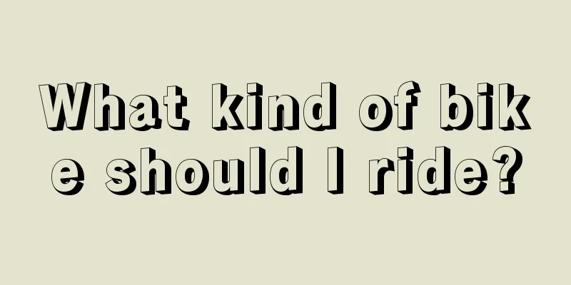 What kind of bike should I ride?