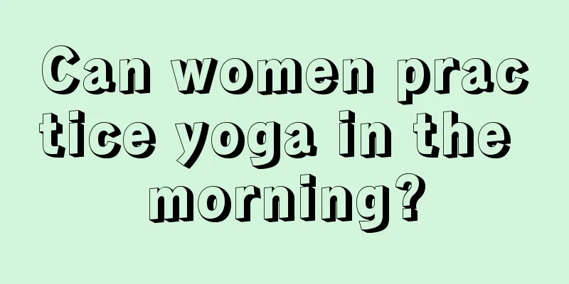 Can women practice yoga in the morning?