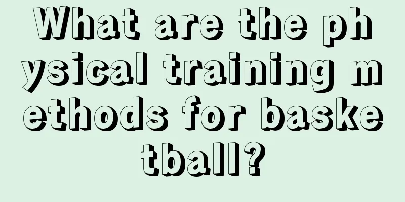 What are the physical training methods for basketball?
