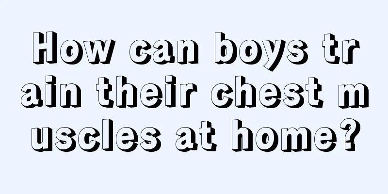 How can boys train their chest muscles at home?