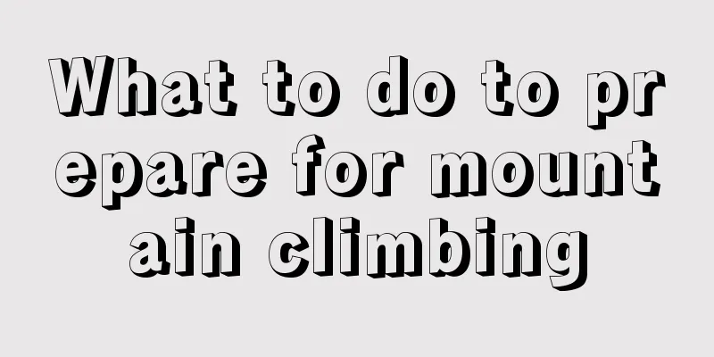 What to do to prepare for mountain climbing