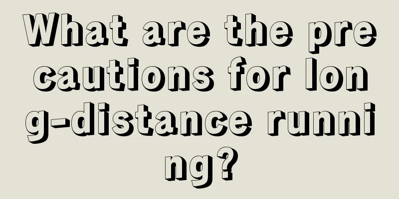 What are the precautions for long-distance running?