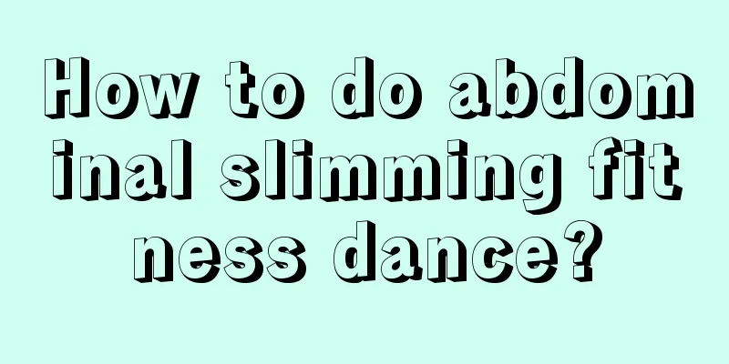 How to do abdominal slimming fitness dance?