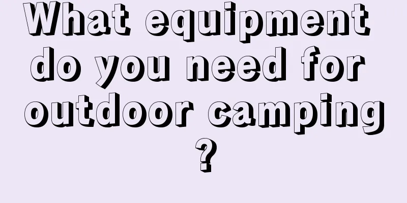 What equipment do you need for outdoor camping?