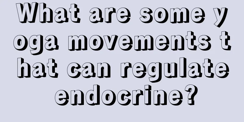 What are some yoga movements that can regulate endocrine?