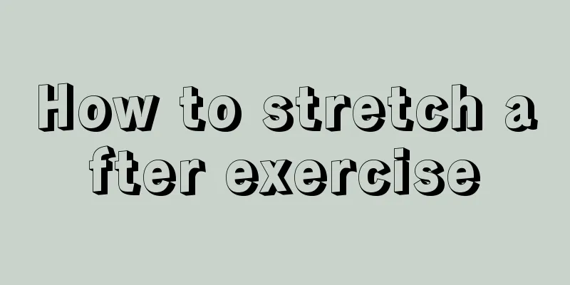 How to stretch after exercise