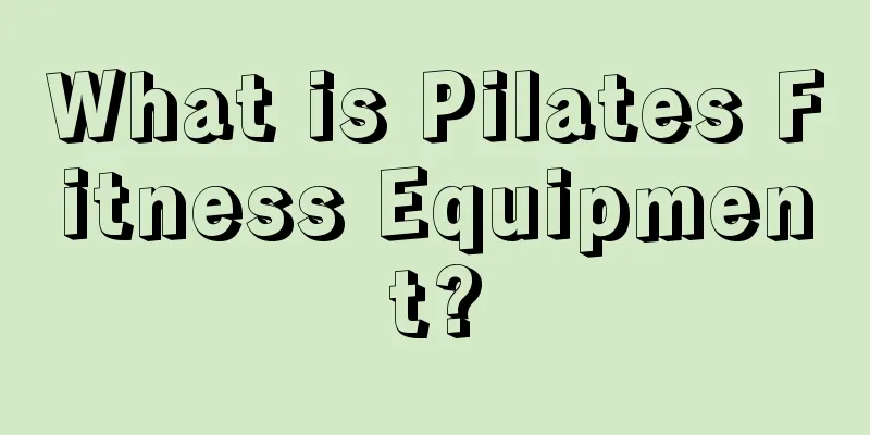 What is Pilates Fitness Equipment?