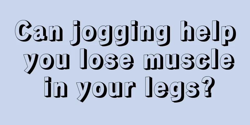 Can jogging help you lose muscle in your legs?