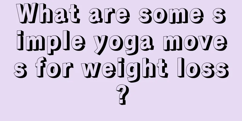 What are some simple yoga moves for weight loss?