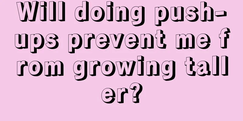 Will doing push-ups prevent me from growing taller?