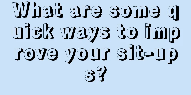 What are some quick ways to improve your sit-ups?