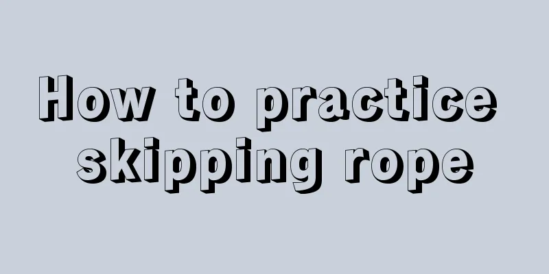 How to practice skipping rope