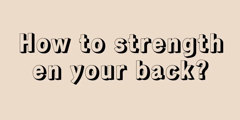 How to strengthen your back?